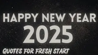 Happy New Year 2025🎉:Quotes For Inspiration❤️& Fresh Start🎊🎁