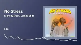 Mahcoy - No Stress (feat. @LamasEllz ) (official audio)