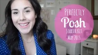 My Perfectly Posh Starter Kit || May 2015