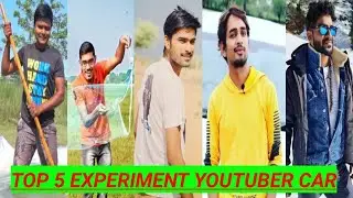 TOP 5 EXPERIMENT YOUTUBER CARS || HACKER OM || CRAZY XYZ ||  EXPERIMENT KING || YASH KE EXPERIMENT