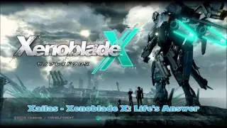 Xenoblade Chronicles X: 'Life's Answer' by Xailas