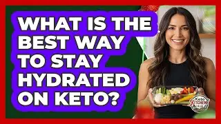 What Is The Best Way To Stay Hydrated On Keto?
