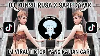 DJ BUNSU RUSA X SAPE DAYAK VIRAL TIKTOK TERBARU 2025 YANG KALIAN CARI CARI‼️DJ DAYAK VIRAL TIKTOK