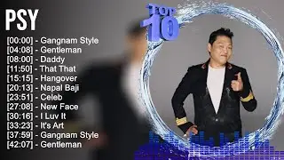P S Y Greatest Hits ~ Top 100 Artists To Listen in 2022 & 2023