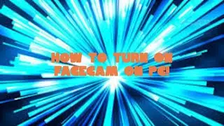 How To Turn On Facecam On PC! | Software Tutorial