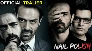 Nail Polish | Official Trailer | Arjun Rampal | Anand Tiwari