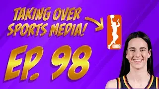 Ep. 98: The WNBA is TAKING over; NFL Award Predictions
