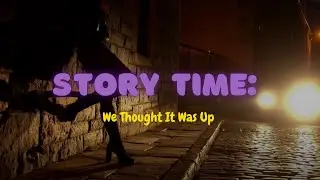 Story Time: When We Thought A Prostitute Was Going To Blast Us!