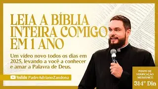 A B&iacute;blia em um ano - Epis&oacute;dio 314 - Lc 3-5 - Pv 25,27-28 - Pe. Adriano Zandon&aacute;