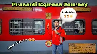Train Miss😡😡🤦KSR Bangalore Prasanti Express Journey | 18464 KSR Bangalore To Bhubaneswar Coverage