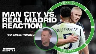 Real Madrid vs. Manchester City FULL REACTION: 'It was SO ENTERTAINING - Craig Burley | ESPN FC