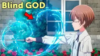 He Was Born Blind but Became a Magic Genius Overnight. New Anime Recap