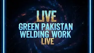 Green Pakistan welding work is live!