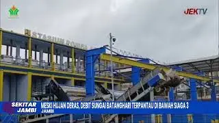 MESKI HUJAN DERAS, DEBIT SUNGAI BATANGHARI TERPANTAU DIBAWAH SIAGA 3