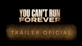 YOU CAN'T RUN FOREVER Tr&aacute;iler Espa&ntilde;ol latino