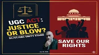 UGC ACT: JUSTICE OR BLOW? SC/ST/OBC UNITY STAND