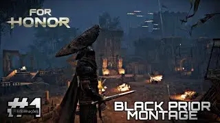 Black Prior Montage ep.#1 [For Honor]  #JUSTICEFORCONSOLE