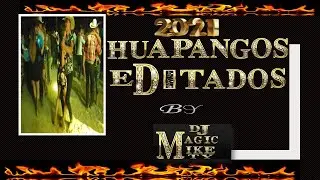 HUAPANGOS EDITADOS  2021 EXCLUSIVE BY DJ MAGIC MIKE MTY