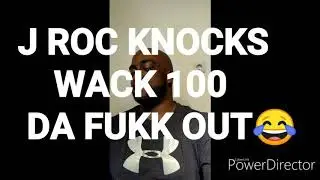 J ROC KNOCKED OUT WACK 100 AND MADE HIM DO THE STANKY LEG😂