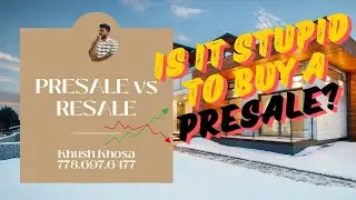 Presale VS Resale - pros & cons - Which one should YOU get?