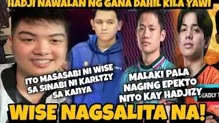 WISE MAY SAGOT SA SINABI NI KARLTZY SA KANYA! HADJI INAMIN NA NAWALAN NG GANA DAHIL KILA YAWI!