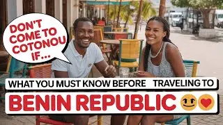 What You MUST Know Before Traveling to Benin Republic 🇧🇯 | Cotonou Travel Guide