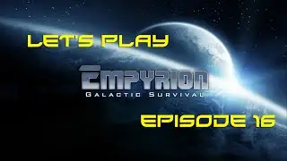Let's Play - Empyrion Galactic Survival - Ep.16 - Omicron - Pre-Alpha 4.2.1