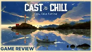 Cast n Chill Review - The Relaxation Game You Didn&rsquo;t Know You Needed