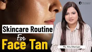 Tanned Skin? 3 Step Tan-Removal Skincare Routine | How To Remove Tan | Ms. Ritu Khariyan