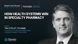 How Health Systems Win in Specialty Pharmacy w/ Dr. Tim Affeldt