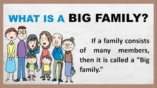 What is Big Family in English | Large Family | Few Lines on Big Family | About Big Family