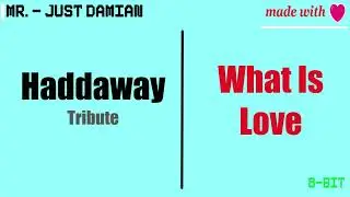 What Is Love (8-Bit Remastered) | Haddaway Tribute
