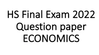 HS Final Exam 2022 Question paper ECONOMICS