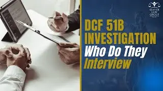 During a DCF 51B investigation who do they interview and Contact