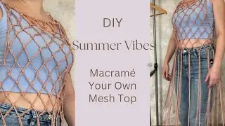☀️ Summer Vibes: create a macram&eacute; mesh top | Step-by-step for beginners
