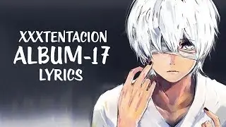 Nightcore - XXXTENTACION - 17 (Album Medley) - (Lyrics/Kid Travis Cover)