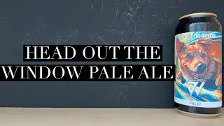 Dog's Window Head Out The Window Pale Ale , Dog's Window Brewery , Welsh Craft Beer Review