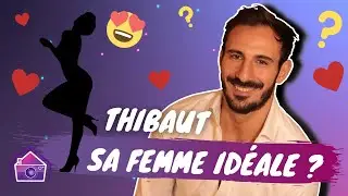Thibaut (LBDC3) : A qui ressemble sa femme id&eacute;ale ? Julie Bertin ? Eva Ducci ? Emma Keitmann ?