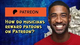 How do musicians reward patrons on Patreon? 