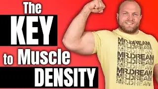The KEY to Muscle Density and STRENGTH
