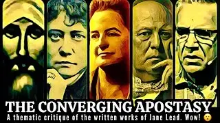 THE CONVERGING APOSTASY - a thematic critique of Jane Lead&rsquo;s writing - the rotten roots of the NAR!