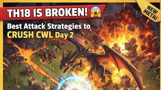 Top 3 TH17 & TH18 Attack Strategies for CWL 2026 | CoC Meta Guide