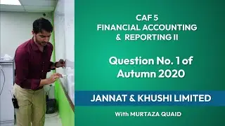 CAF 5 | FAR2 | Autumn 2020 | Question No. 1 | Jannat & Khushi Limited | IFRS 9 | Sir Murtaza Quaid