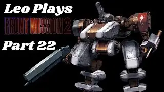 Leo plays Front Mission 2 Remake on NSW, Sergeant difficulty part 22, Mission 18