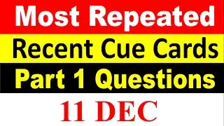 Recently Asked Cue Cards | Ielts Speaking Prediction 11 December 2025 | 11 December 2025 Ielts Exam