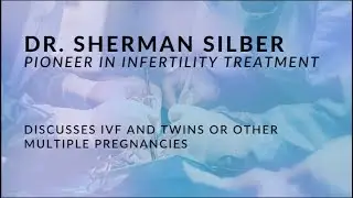Dr  Silber Facebook Live &ndash; IVF and Multiple Pregnancies
