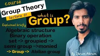What is Group? In mathematics lecture 01 Group theory course Explained briefly All About group topic