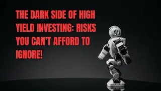 The Dark Side of High Yield Investing: Risks You Can't Afford to Ignore!
