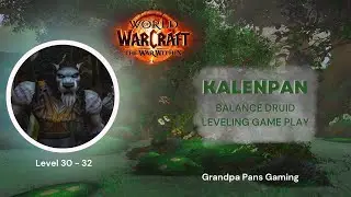 Solo Game Play World of Warcraft - Worgen Druid 30 - 32
