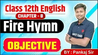 Fire Hymn | class 12th English Chapter 8 Objective | English class 12th Bihar Board | BIhar Board
